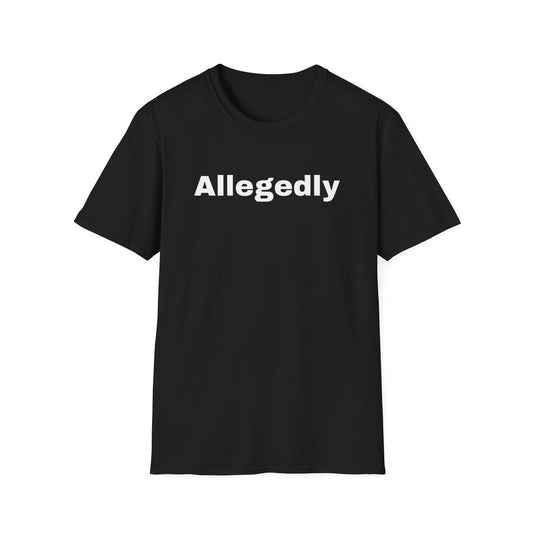 ALLEGEDLY - a Unisex Softstyle T-Shirt - DRocka Style