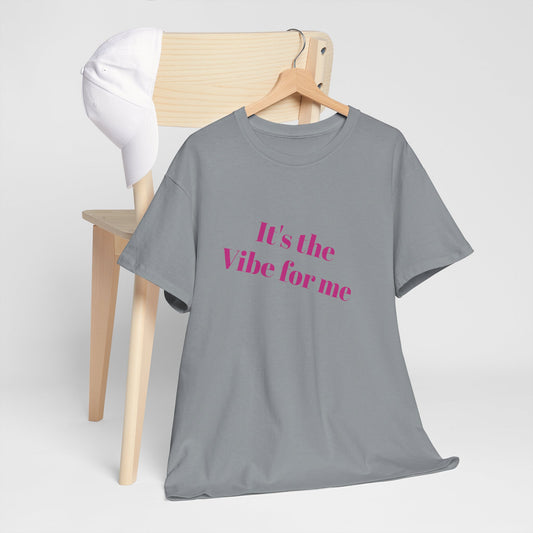 Baby It’s the vibe for me - Unisex Heavy Cotton Tee