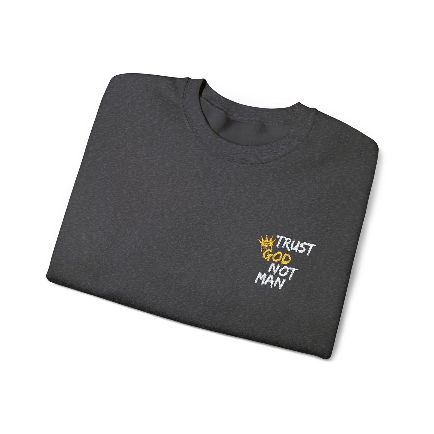 A Trust God Not Man Unisex Heavy Blend™ Crewneck Sweatshirt