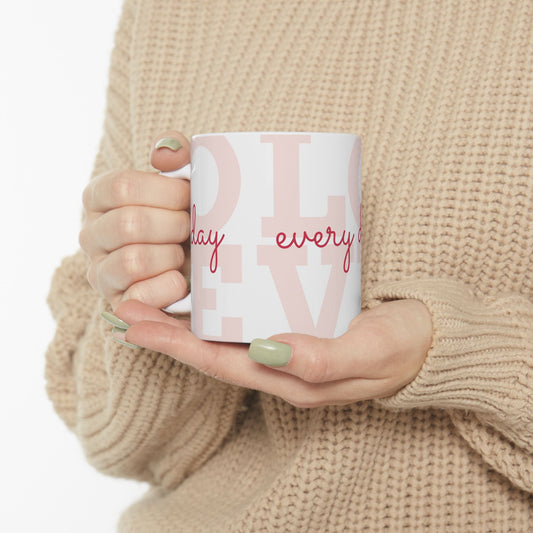 LOVE EVERYDAY Ceramic Mug, (11oz, 15oz)