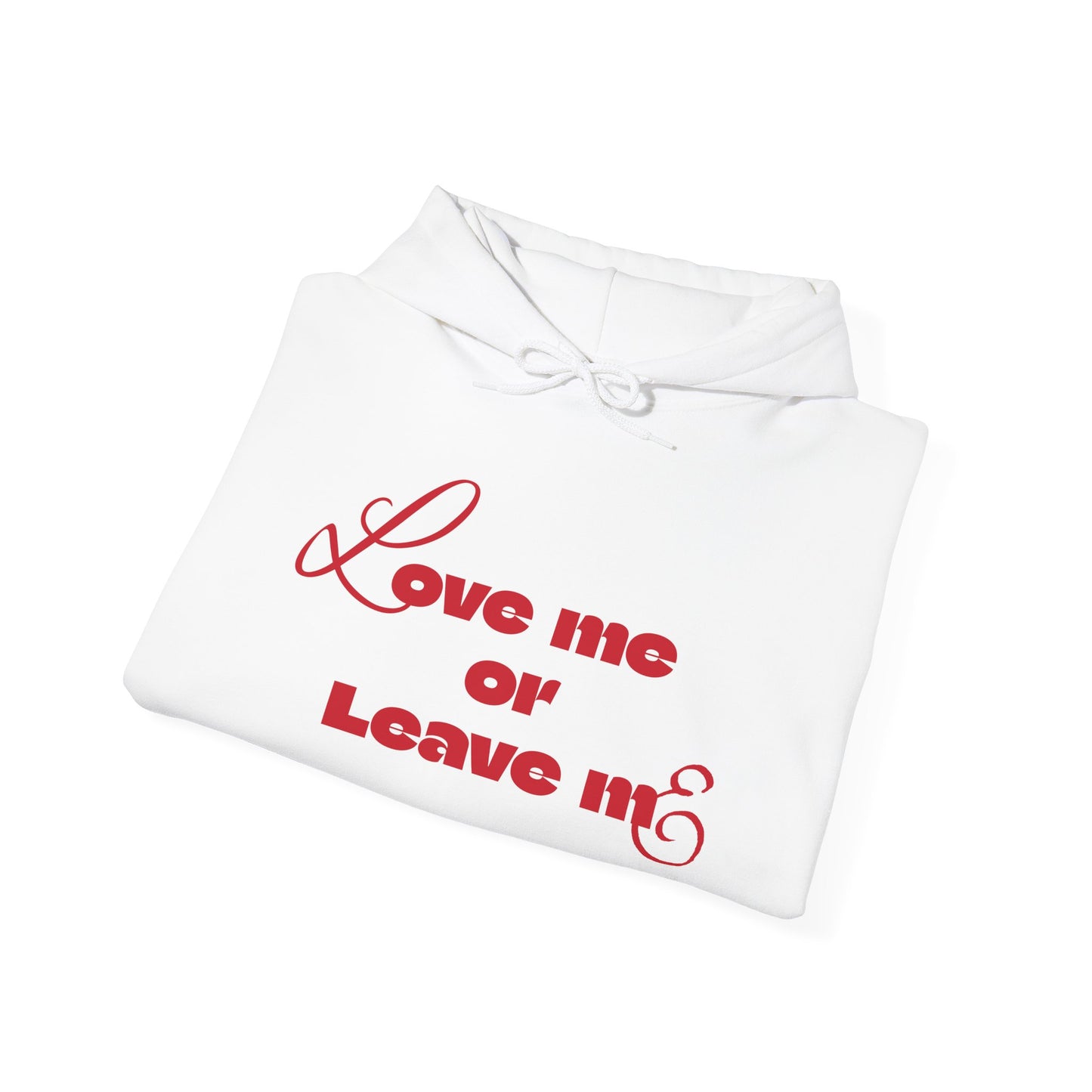 Love me or Leave me - Unisex Heavy Blend™ Hooded Sweatshirt