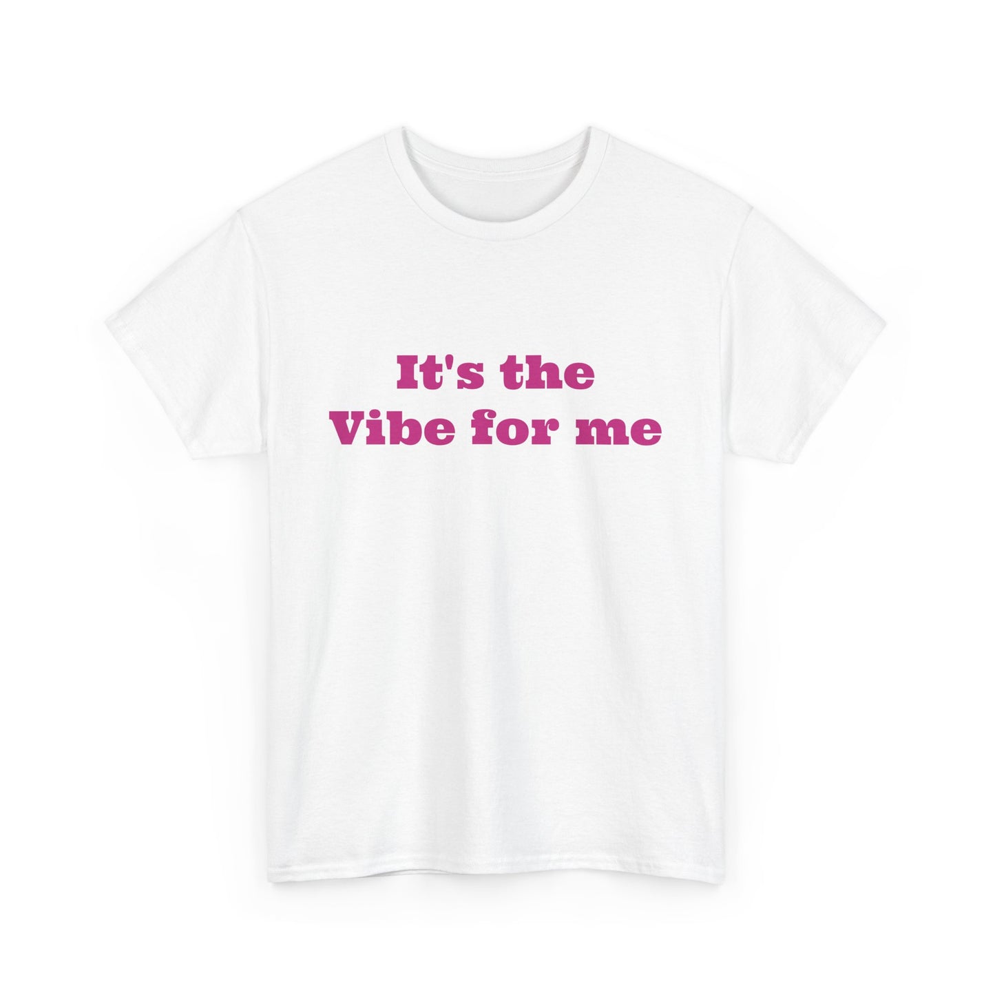 Baby It’s the vibe for me - Unisex Heavy Cotton Tee