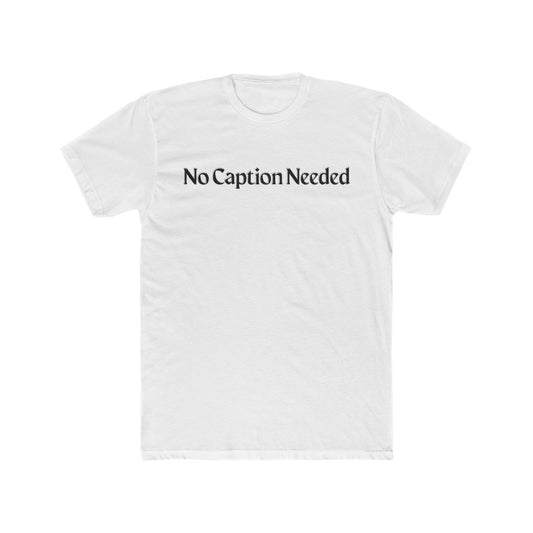A No Caption Needed Cotton Crew Tee