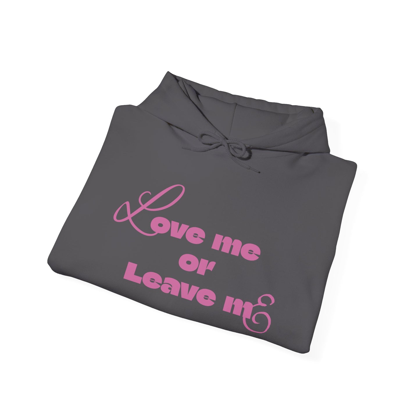 Love me or Leave me - Unisex Heavy Blend™ Hooded Sweatshirt