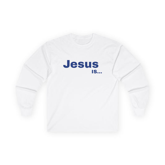 Jesus IS… in blue Unisex Ultra Cotton Long Sleeve Tee