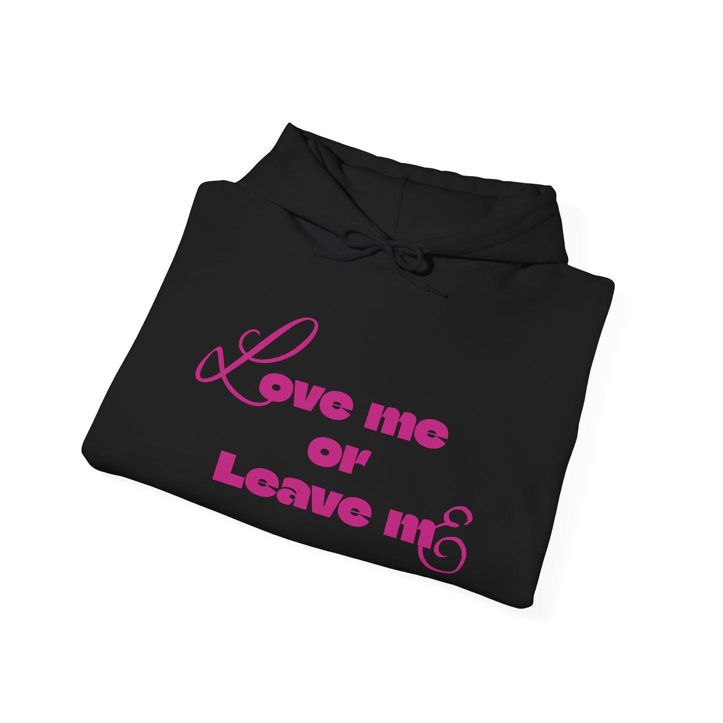 Love me or Leave me - Unisex Heavy Blend™ Hooded Sweatshirt