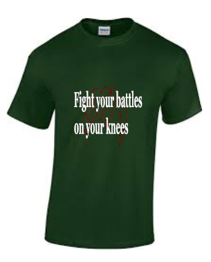 Christian ✝️ Tee - FIGHT YOUR BATTLES ON YOUR KNEES tshirt